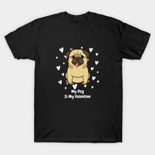 My Dog Is My Valentine T-Shirt